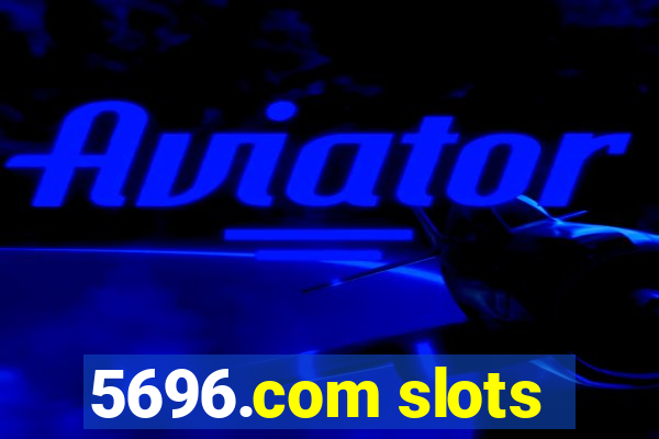 5696.com slots